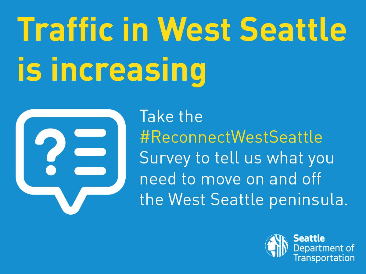 Traffic in West Seattle is increasing. Take the Reconnect West Seattle Survey.