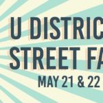 The University District Street Fair is this weekend, May 21 & 22, 2022.