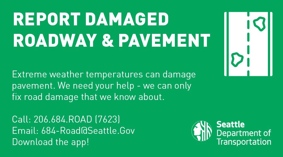 Green tile with white text regarding reporting damaged roadway and pavement, with an icon in the upper right, and contact information on how to reach SDOT, including the (206) 684-ROAD (7623) phone number. 
